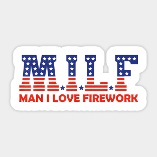 Funny MILF Man I Love Fireworks American 4th Of July Men Sticker